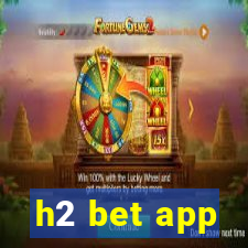 h2 bet app